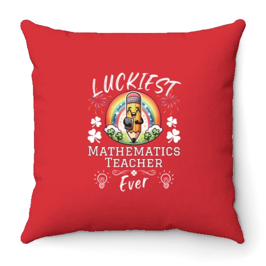 Luckiest Mathematics Teacher School Throw Pillows