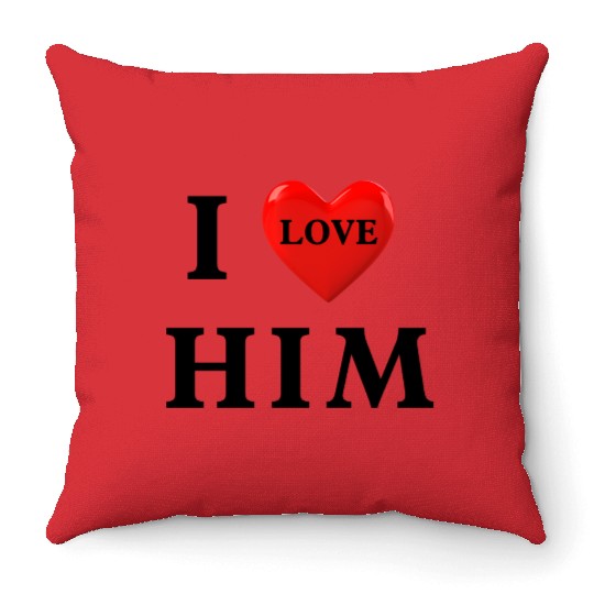 i love him Valentine's Day Throw Pillows