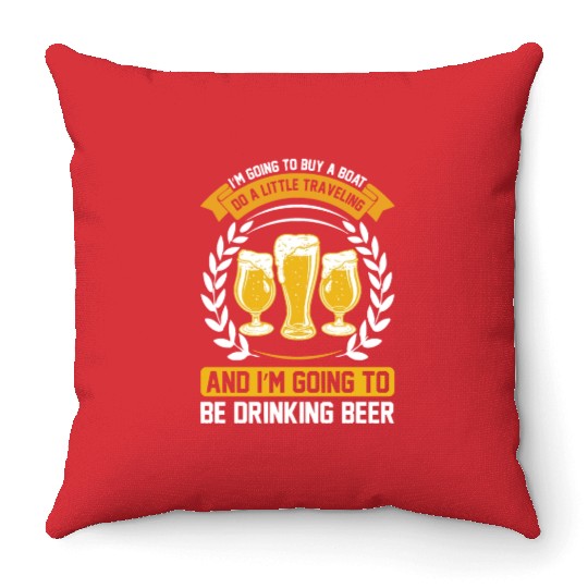 I m going to be drinking beer Throw Pillows