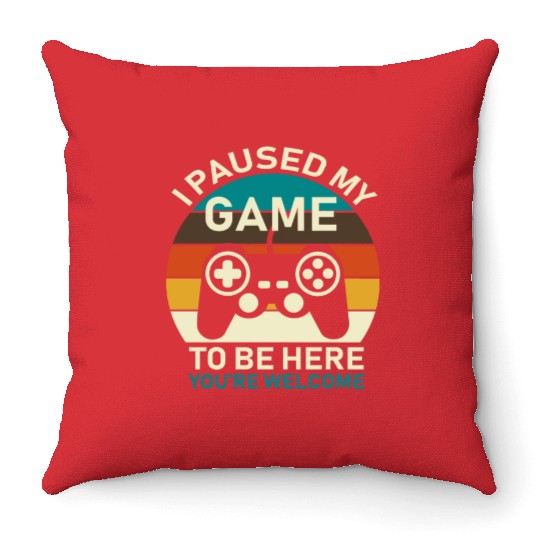 I Paused My Game To Be Here Throw Pillows