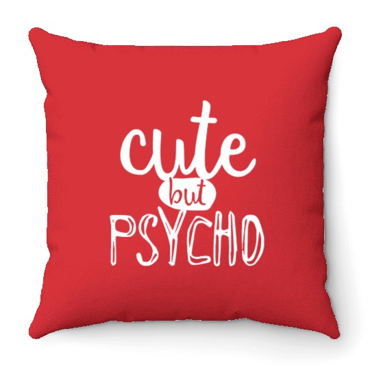 Cute But Psycho Throw Pillows