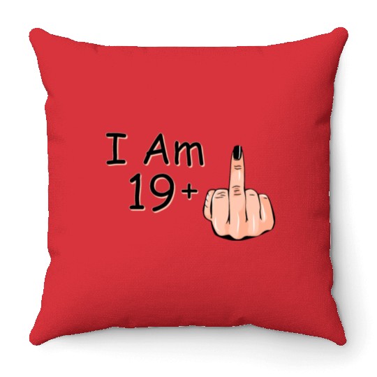 I Am 19 + 1 Middle Finger Throw Pillows I Am 19 Plus,