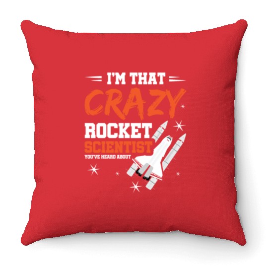 Crazy Rocket Scientist You've Heard About Throw Pillows