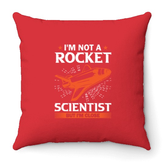 Space Engineer Rocket Scientist But I'm Close Throw Pillows
