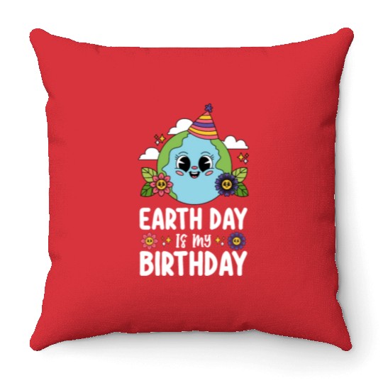 Earth Day Is My Birthday Funny Planet Nature Throw Pillows