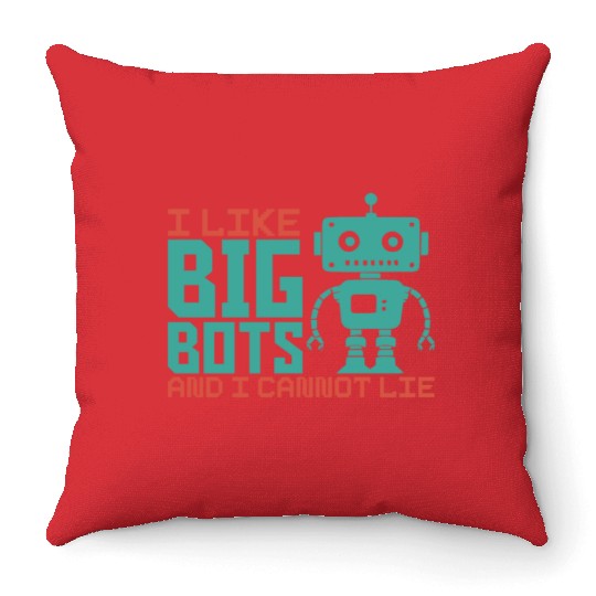 I Like Big Bots And I Cannot Lie Robot Engineer Throw Pillows
