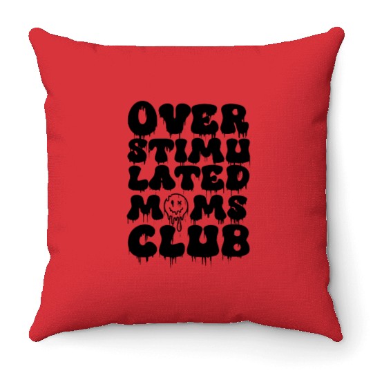 overstimulated moms club Throw Pillows