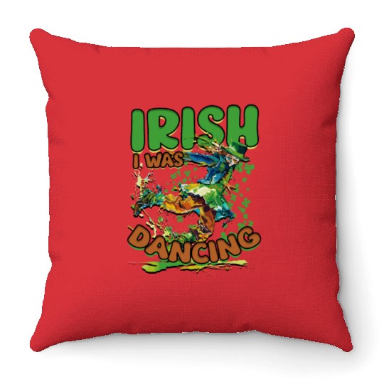 Irish Dance Feis Irish I Was Dancing Throw Pillows