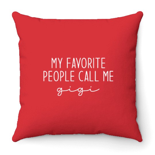 My Favorite People Call Me Gigi Throw Pillows