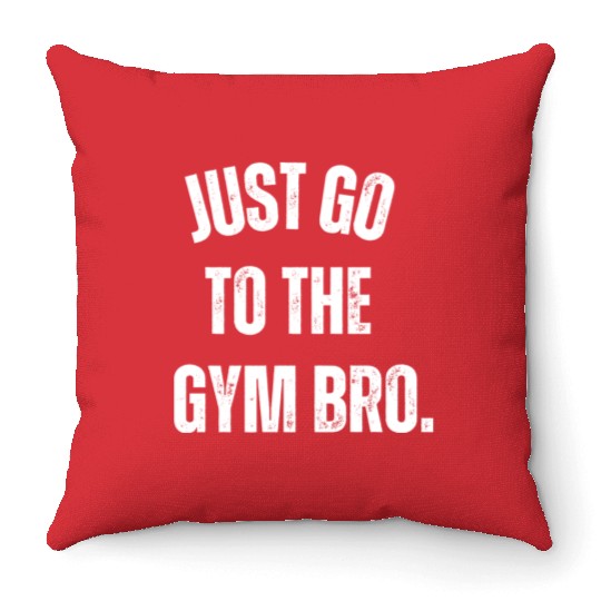 Men's Premium Fitness Throw Pillows Go To The Gym Bro