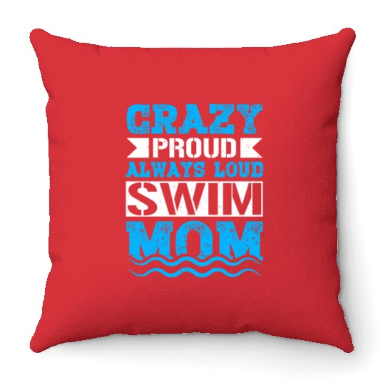 Crazy Proud Always Loud Swim Mom Gifts Swim Mom Throw Pillows