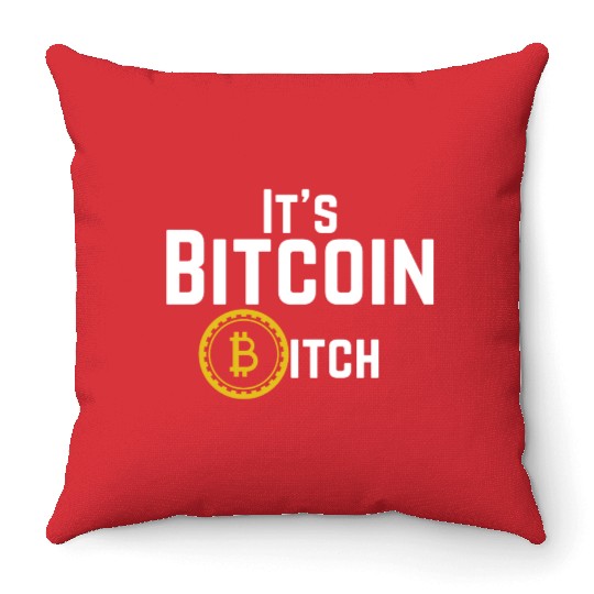 Its Bitcoin Bitch Throw Pillows