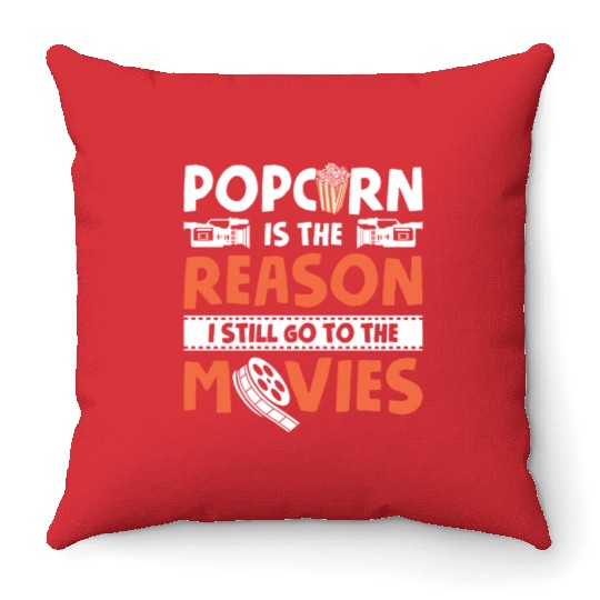 Popped Popcorn Reason Still Go Movies Movie Throw Pillows