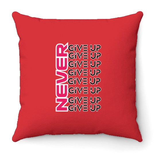 "Perseverance Prevails: Never Give Up" Throw Pillows