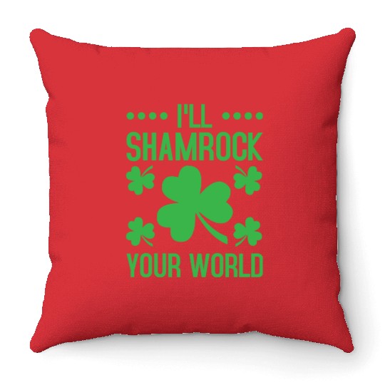 I'll Shamrock Your World St. Patrick's Day Throw Pillows