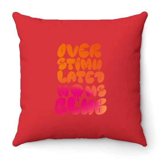 overstimulated moms club Throw Pillows