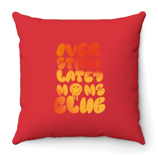 overstimulated moms club Throw Pillows