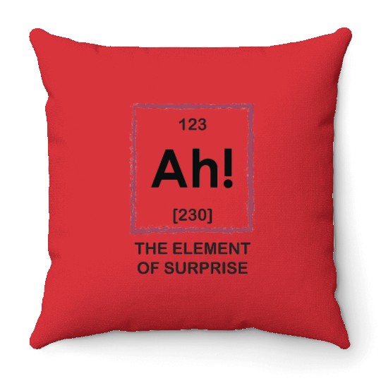 Ah The Element Of Surprise Throw Pillows