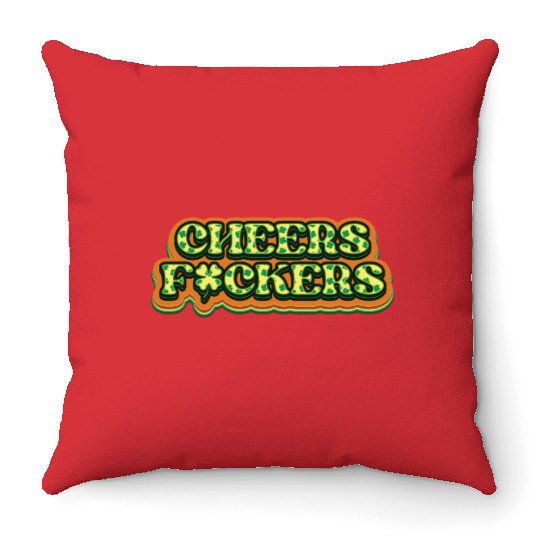 Cheers Irish Fckers -St Patricks Day Throw Pillows