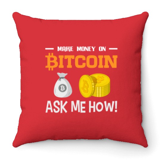 Make Money On Bitcoin Ask Me How Throw Pillows