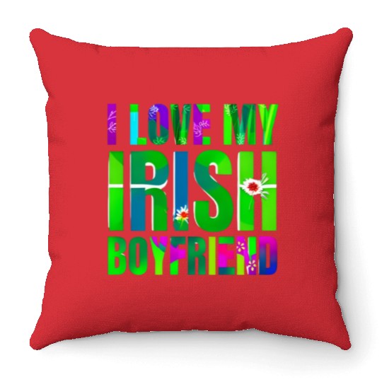 Love My Irish Boyfriend Floral Design Throw Pillows