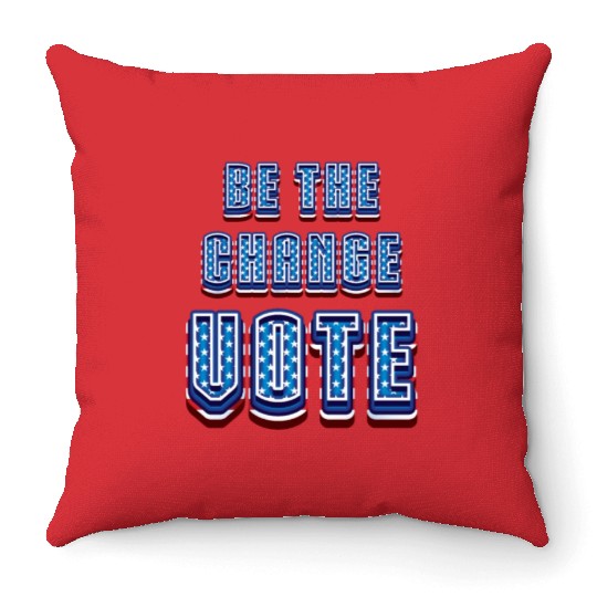 Be The Change Vote - 2024 Election Throw Pillows