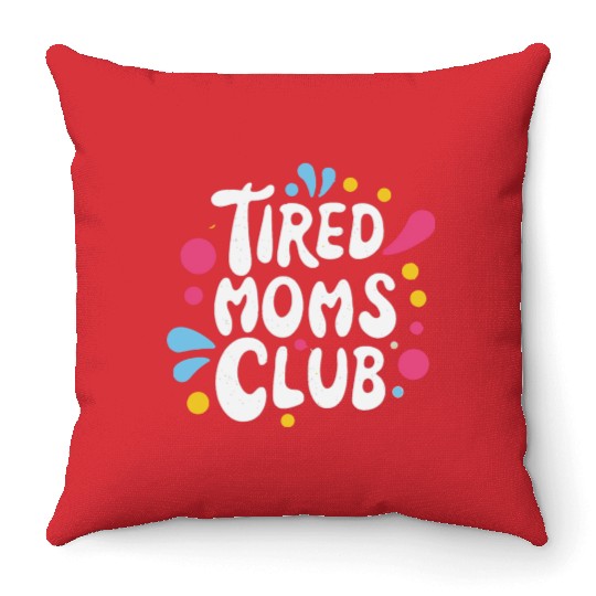 Tierd moms club members for fun Throw Pillows