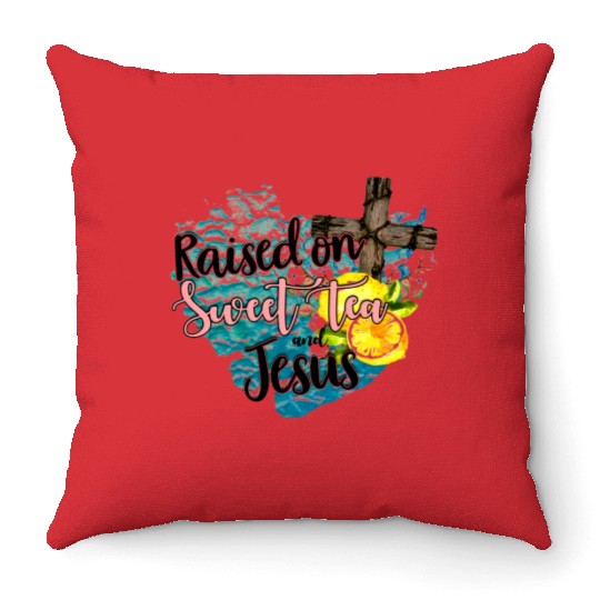 raised on sweet tea and jesus Throw Pillows