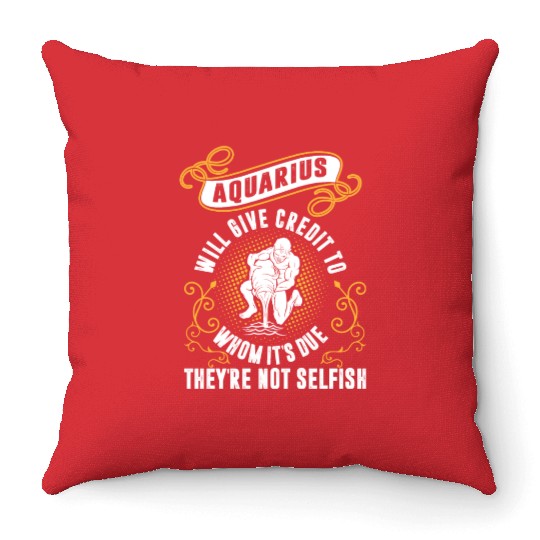 Aquarius Will Give Credit To Whom Its Due Not Throw Pillows