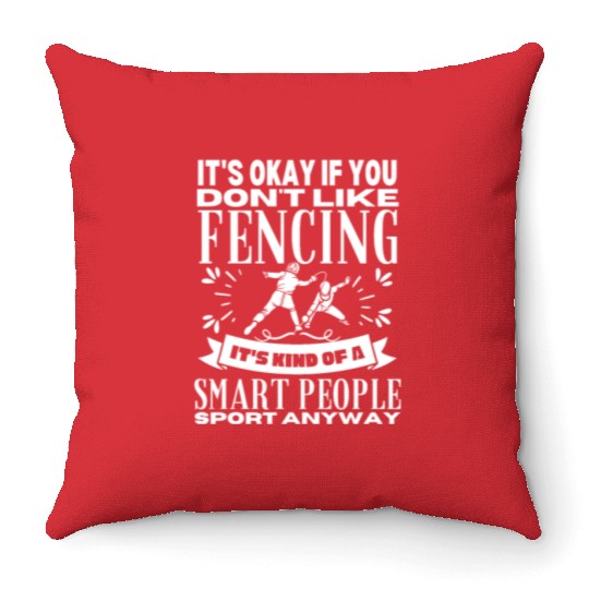 Fencing Is For Smart People Funny Fencer Throw Pillows