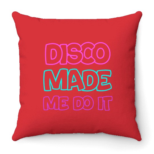 Disco Made Me Do It Classic Groovy Vintage Throw Pillows