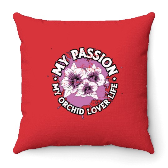 Orchid Lover My Passion My Orchid Lover Gardener Throw Pillows