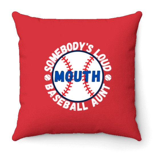 Somebody's Loud Mouth Baseball Aunt Throw Pillows