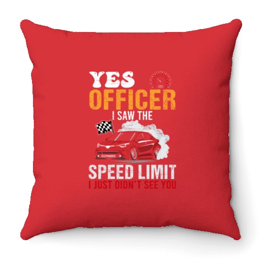 Yes Officer Speeding Funny Racing Race Car Driver Throw Pillows