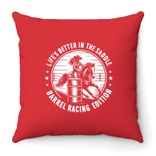 Life's Better in the Saddle Barrel Racing Edition Throw Pillows