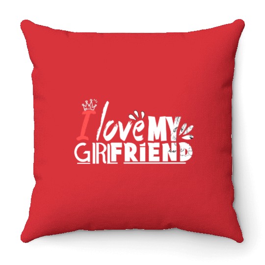 I love my girlfriend Throw Pillows