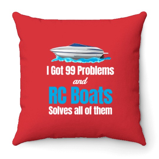 I Got 99 Problems And RC Boat Solves Them All Throw Pillows
