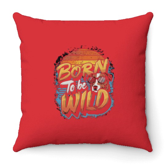 BORN TO BE WILD Throw Pillows