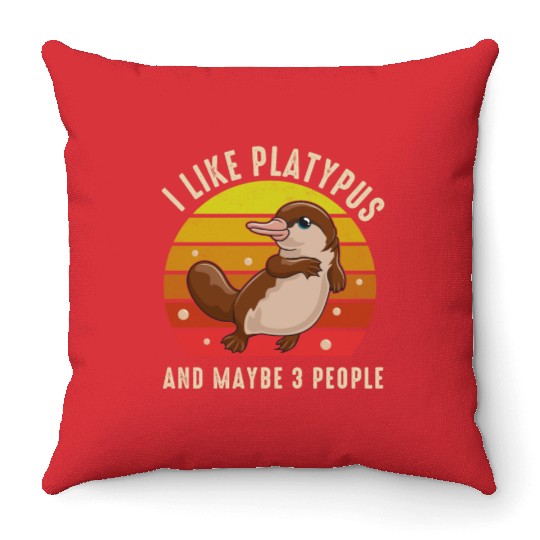 I Like Platypus And Maybe 3 People Throw Pillows
