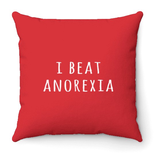 I Beat Anorexia Funny Throw Pillows For Men And Women