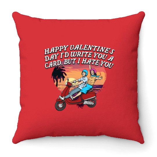 Id Write a Card but I Hate You Funny Valentines Da Throw Pillows