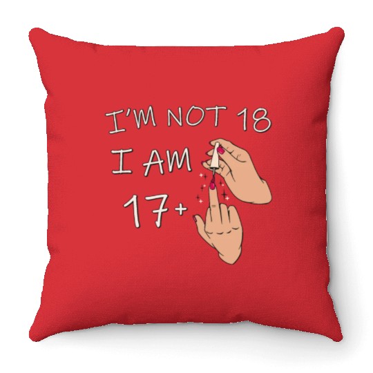Im Not 18, I Am 17 Plus 1 Middle Finger, 18th Throw Pillows