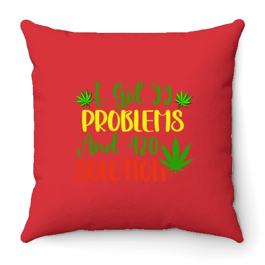 I Got 99 Problems And 420 Solutions Throw Pillows