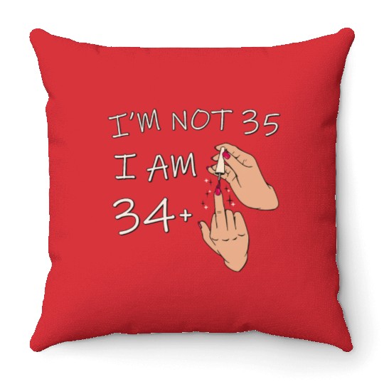 Im Not 35, I Am 34 Plus 1 Middle Finger, 35th Throw Pillows