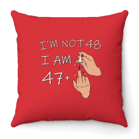 Im Not 48, I Am 47 Plus 1 Middle Finger, 48th Throw Pillows