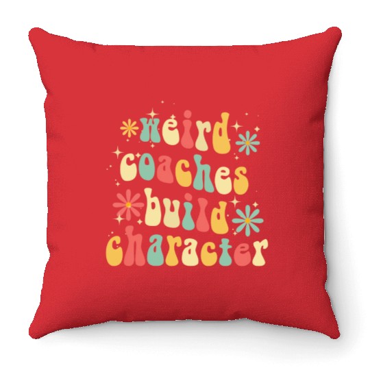Weird Coaches Build Character Coach Throw Pillows