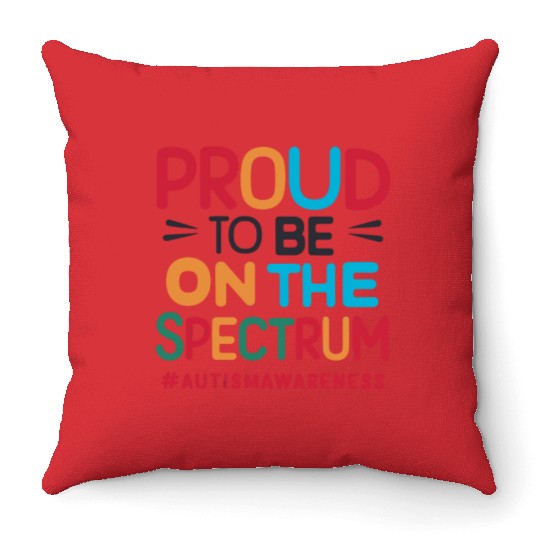 Proud To Be On The Spectrum Autism Awareness Throw Pillows