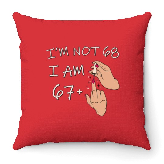 Im Not 68, I Am 67 Plus 1 Middle Finger, 68th Throw Pillows