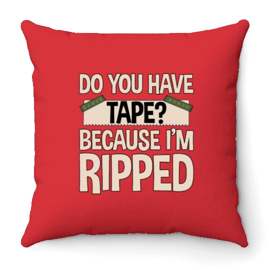 Do You Have Tape Because I'm Ripped 2 Throw Pillows