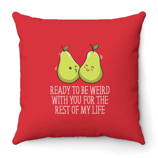 Ready to Be Weird with You Wedding Engagement Throw Pillows